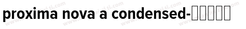 proxima nova a condensed字体转换